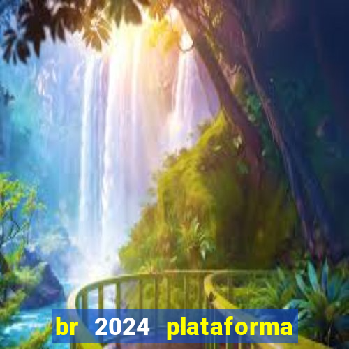 br 2024 plataforma de jogos